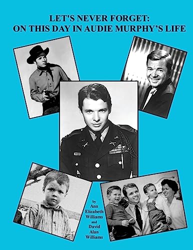Let's Never Forget : On This Day in Audie Murphy's Life