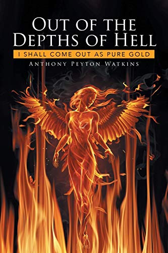 Out of the Depths of Hell: I Shall Come Out as Pure Gold Paperback