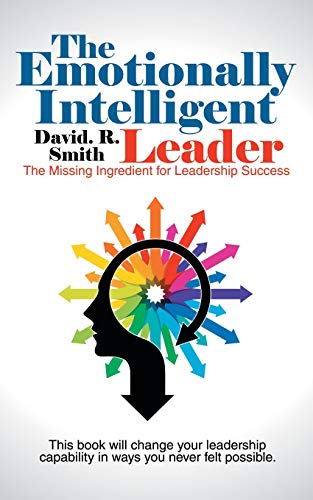 The Emotionally Intelligent Leader: The Missing Ingredient for Leadership Success
The Emotionally Intelligent Leader: The Missing Ingredient for Leadership Success