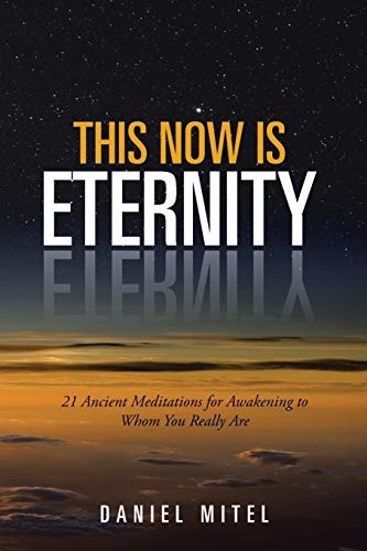 This Now Is Eternity : 21 Ancient Meditations for Awakening to Whom You Really Are
This Now Is Eternity : 21 Ancient Meditations for Awakening to Whom You Really Are