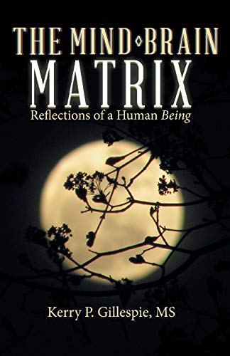 The Mind-Brain Matrix: Reflections of a Human Being