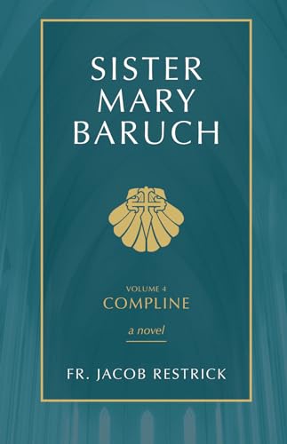 Sister Mary Baruch: Compline (Vol 4) (Paperback or Softback)