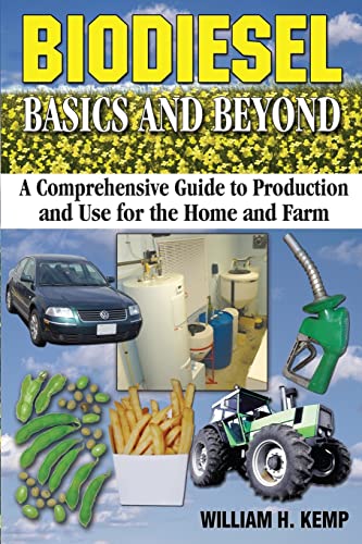 Biodiesel Basics and Beyond : A Comprehensive Guide to Production and Use for the Home and Farm
Biodiesel Basics and Beyond : A Comprehensive Guide to Production and Use for the Home and Farm