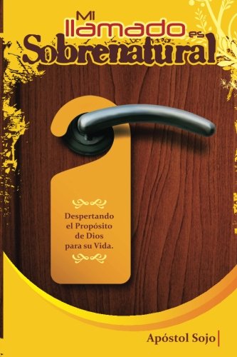 Mi Llamado Es Sobrenatural: Dios te escogi, desde antes de Nacer