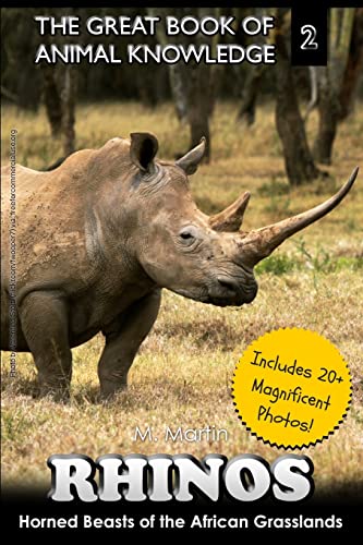 Rhinos: Horned Beast of the African Grasslands (The Great Book of Animal Knowledge)