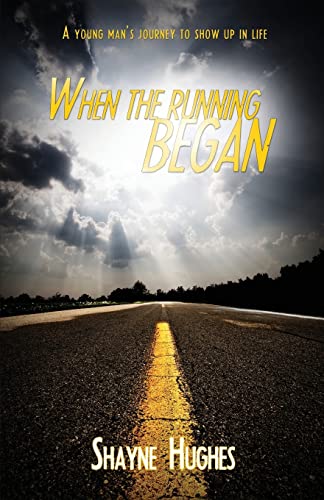 When the Running Began : A Young Mans Journey to Show Up in Life