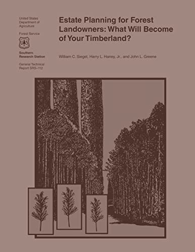 Estate Planning for Forest Landowners : What Will Become of Your Timberland
Estate Planning for Forest Landowners : What Will Become of Your Timberland