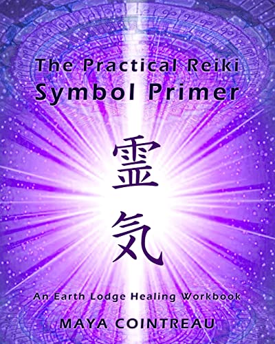 Practical Reiki Symbol Primer : An Earth Lodge Healing Workbook