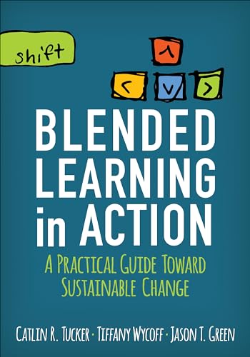 Blended Learning in Action: A Practical Guide Toward Sustainable Change (Corwin Teaching Essentials)
Blended Learning in Action: A Practical Guide Toward Sustainable Change (Corwin Teaching Essentials)