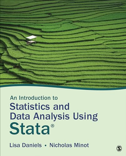 An Introduction to Statistics and Data Analysis Using Stata (R): From Research Design to Final Report
An Introduction to Statistics and Data Analysis Using Stata (R): From Research Design to Final Report