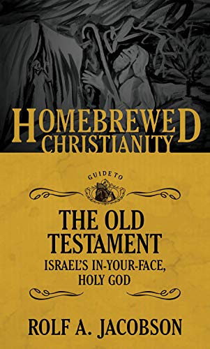 The Homebrewed Christianity Guide to the Old Testament: Israel's In-Your-Face, Holy God
The Homebrewed Christianity Guide to the Old Testament: Israel's In-Your-Face, Holy God