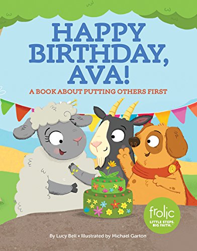 Happy Birthday, Ava!: A Book about Putting Others First (Frolic First Faith)