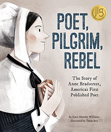 Poet, Pilgrim, Rebel: The Story of Anne Bradstreet, America's First Published Poet
Poet, Pilgrim, Rebel: The Story of Anne Bradstreet, America's First Published Poet