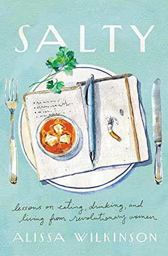 Salty: Lessons on Eating, Drinking, and Living from Revolutionary Women
Salty: Lessons on Eating, Drinking, and Living from Revolutionary Women