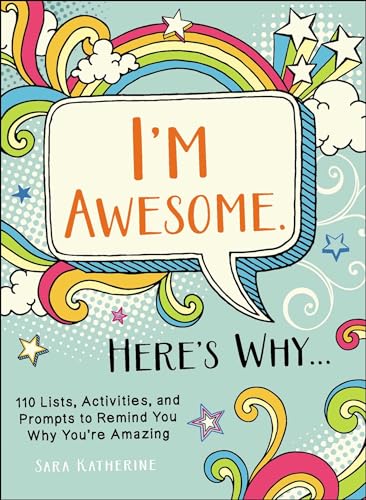 I'm Awesome. Here's Why.: 110 Lists, Activities, and Prompts to Remind You Why You're Amazing
I'm Awesome. Here's Why.: 110 Lists, Activities, and Prompts to Remind You Why You're Amazing