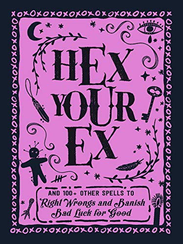 Hex Your Ex : And 100+ Other Spells to Right Wrongs and Banish Bad Luck for Good
Hex Your Ex : And 100+ Other Spells to Right Wrongs and Banish Bad Luck for Good