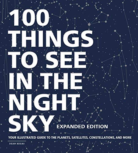 100 Things to See in the Night Sky, Expanded Edition: Your Illustrated Guide to the Planets, Satellites, Constellations, and More
100 Things to See in the Night Sky, Expanded Edition: Your Illustrated Guide to the Planets, Satellites, Constellations, and More
