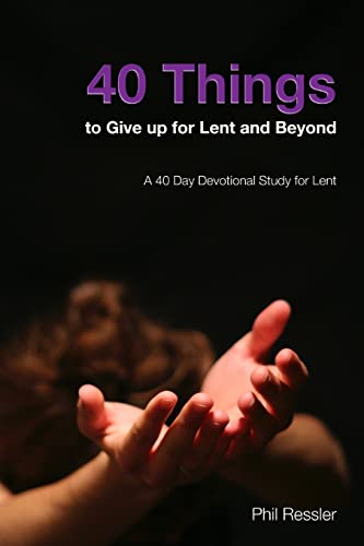 40 Things to Give Up for Lent and Beyond: A 40 Day Devotion Series for the Season of Lent
40 Things to Give Up for Lent and Beyond: A 40 Day Devotion Series for the Season of Lent