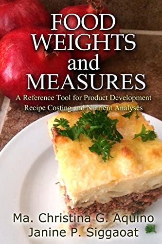 Food Weights and Measures : A Reference Tool for Product Development, Recipe Costing and Nutrient Analyses
Food Weights and Measures : A Reference Tool for Product Development, Recipe Costing and Nutrient Analyses