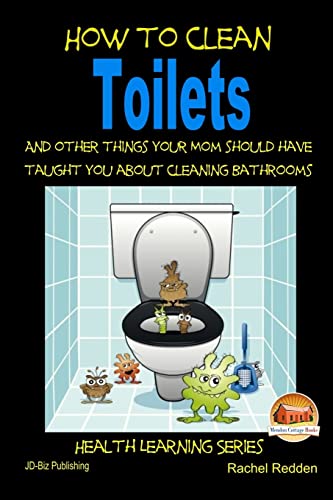 How to Clean Toilets - and Other Things Your Mom Should Have Taught You About Cleaning Bathrooms
How to Clean Toilets - and Other Things Your Mom Should Have Taught You About Cleaning Bathrooms