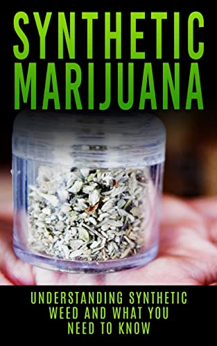 Synthetic Marijuana: Understanding Synthetic Weed And What You Need to Know