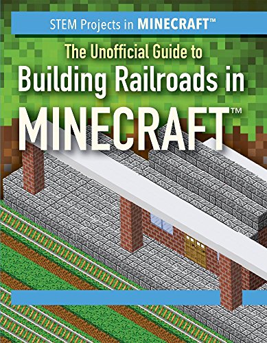 The Unofficial Guide to Building Railroads in Minecraft (STEM Projects in Minecraft)
The Unofficial Guide to Building Railroads in Minecraft (STEM Projects in Minecraft)