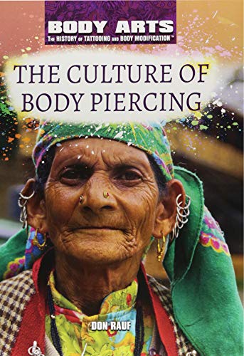 The Culture of Body Piercing (Body Arts: The History of Tattooing and Body Modification)
The Culture of Body Piercing (Body Arts: The History of Tattooing and Body Modification)