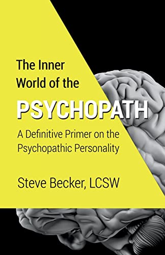 The Inner World of the Psychopath: A definitive primer on the psychopathic personality
The Inner World of the Psychopath: A definitive primer on the psychopathic personality