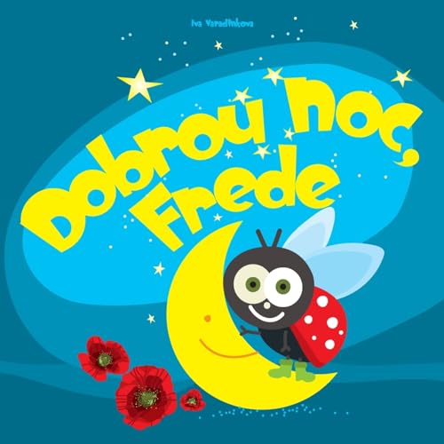 

Dobrou Noc Frede: Povdka na dobrou noc (Kniha pred spanm pro deti) (Volume 1) (Czech Edition)