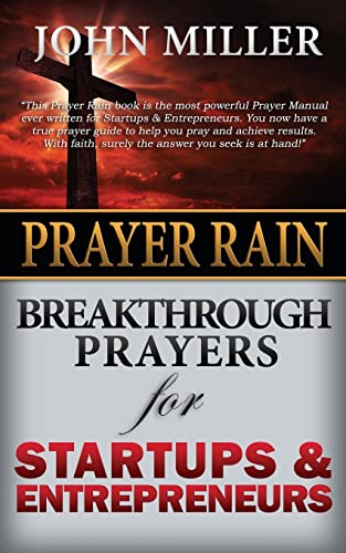 Prayer Rain: Breakthrough Prayers For Startups & Entrepreneurs (Prayer Rain Series)
Prayer Rain: Breakthrough Prayers For Startups & Entrepreneurs (Prayer Rain Series)