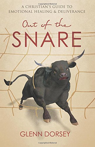 Out of the Snare: A Christian's Guide to Emotional Healing & Deliverance