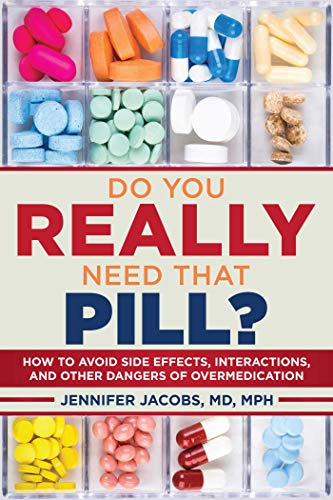 Do You Really Need That Pill: How to Avoid Side Effects, Interactions, and Other Dangers of Overmedication
Do You Really Need That Pill: How to Avoid Side Effects, Interactions, and Other Dangers of Overmedication
