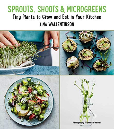 Sprouts, Shoots, and Microgreens : Tiny Plants to Grow and Eat in Your Kitchen
Sprouts, Shoots, and Microgreens : Tiny Plants to Grow and Eat in Your Kitchen