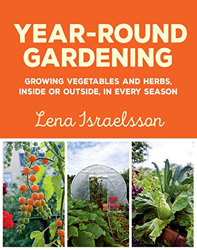 Year-Round Gardening : Growing Vegetables and Herbs, Inside or Outside, in Every Season
Year-Round Gardening : Growing Vegetables and Herbs, Inside or Outside, in Every Season