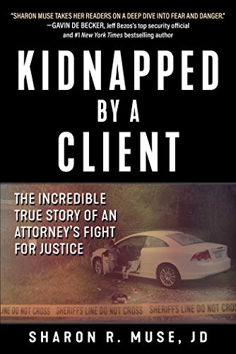 Kidnapped by a Client : The Incredible True Story of an Attorney's Fight for Justice
Kidnapped by a Client : The Incredible True Story of an Attorney's Fight for Justice