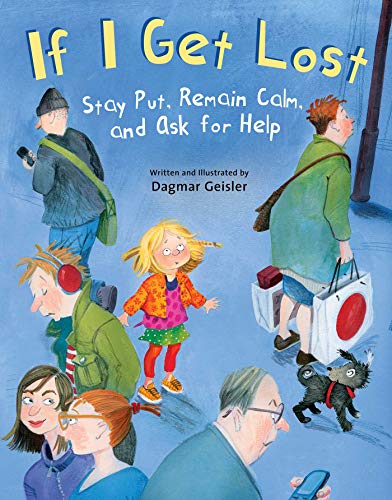If I Get Lost: Stay Put, Remain Calm, and Ask for Help (The Safe Child, Happy Parent Series)
If I Get Lost: Stay Put, Remain Calm, and Ask for Help (The Safe Child, Happy Parent Series)