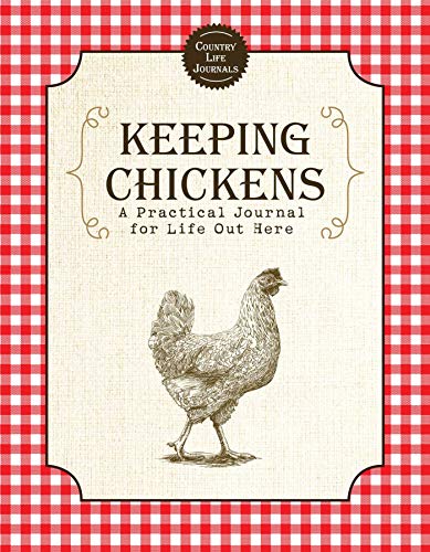 Keeping Chickens: A Practical Journal for Life Out Here (Country Life Journals)
Keeping Chickens: A Practical Journal for Life Out Here (Country Life Journals)