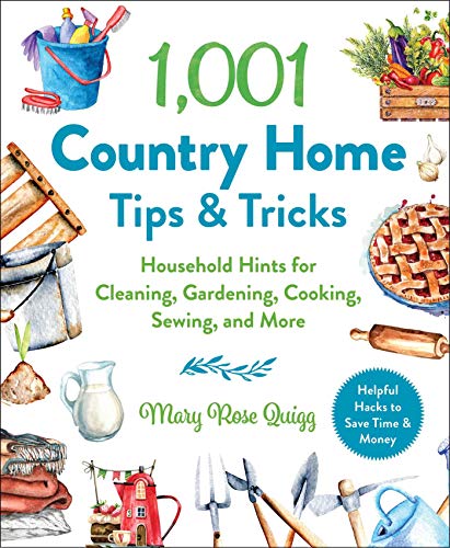 1,001 Country Home Tips & Tricks: Household Hints for Cleaning, Gardening, Cooking, Sewing, and More (1,001 Tips & Tricks)
1,001 Country Home Tips & Tricks: Household Hints for Cleaning, Gardening, Cooking, Sewing, and More (1,001 Tips & Tricks)