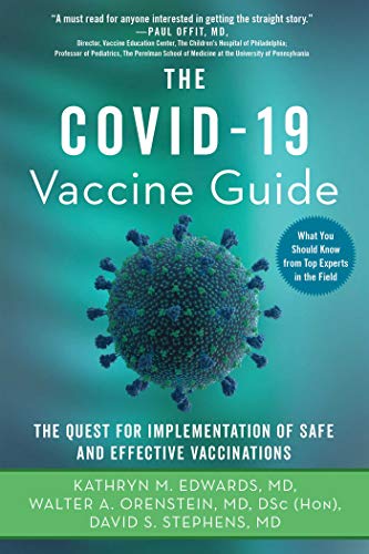 The Covid-19 Vaccine Guide: The Quest for Implementation of Safe and Effective Vaccinations
The Covid-19 Vaccine Guide: The Quest for Implementation of Safe and Effective Vaccinations