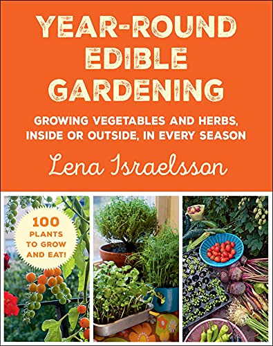Year-Round Edible Gardening: Growing Vegetables and Herbs, Inside or Outside, in Every Season
Year-Round Edible Gardening: Growing Vegetables and Herbs, Inside or Outside, in Every Season