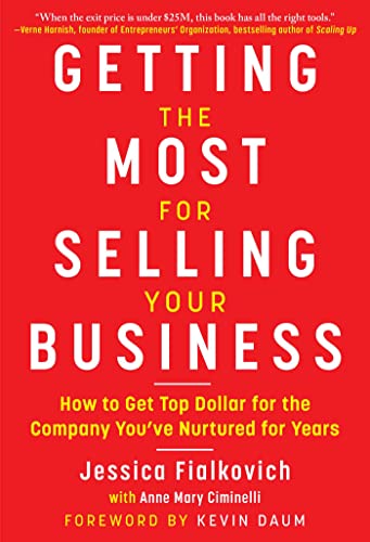 Getting the Most for Selling Your Business: How to Get Top Dollar for the Company Youve Nurtured for Years
Getting the Most for Selling Your Business: How to Get Top Dollar for the Company Youve Nurtured for Years