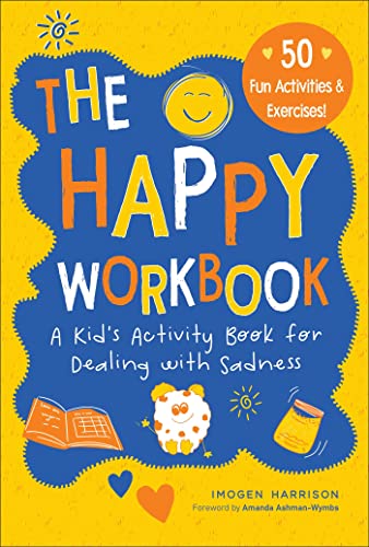Happy Workbook : A Kid's Activity Book for Dealing With Sadness