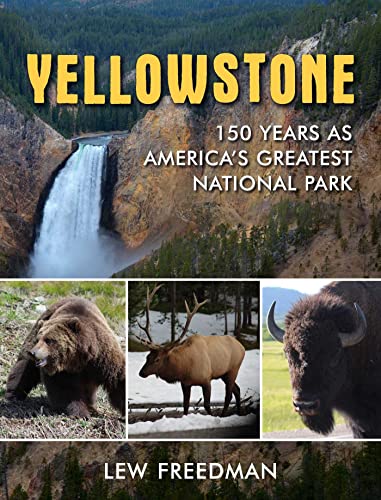 Yellowstone : 150 Years As America's Greatest National Park