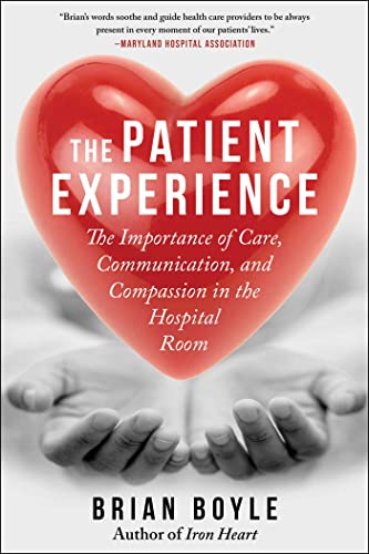 Patient Experience : The Importance of Care, Communication, and Compassion in the Hospital Room
Patient Experience : The Importance of Care, Communication, and Compassion in the Hospital Room