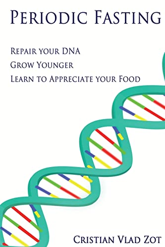 Periodic Fasting: Repair your DNA, Grow Younger, and Learn to Appreciate your Food
Periodic Fasting: Repair your DNA, Grow Younger, and Learn to Appreciate your Food