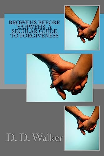 Browehs Before Yahwehs : A Secular Guide to Forgiveness