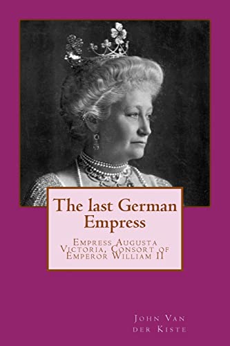 Last German Empress : Empress Augusta Victoria, Consort of Emperor William II
