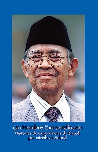 Un Hombre Extraordinario: Historias de experiences de Bapak por miembros Subud (Spanish Edition)
Un Hombre Extraordinario: Historias de experiences de Bapak por miembros Subud (Spanish Edition)