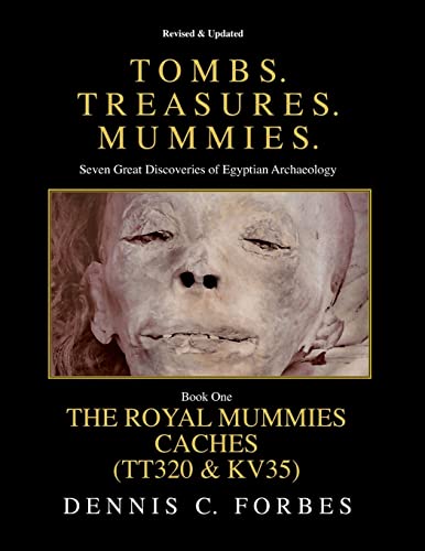 Tomb. Treasures. Mummies : The Royal Mummies Caches (Tt320 & Kv35)