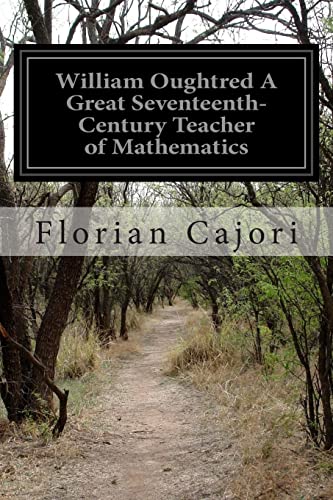 William Oughtred a Great Seventeenth-century Teacher of Mathematics